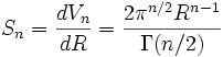 S_n=\frac{dV_n}{dR}={2\pi^{n/2}R^{n-1}\over\Gamma(n/2)}